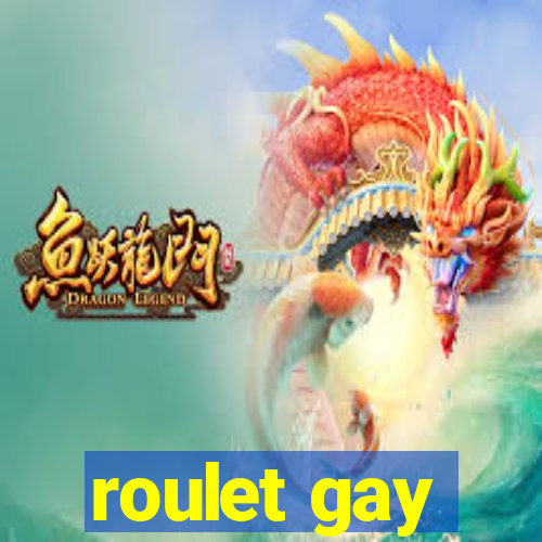 roulet gay